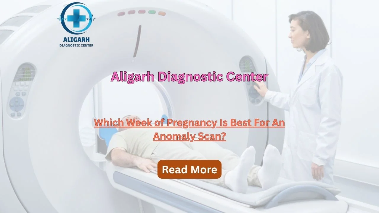 Which Week of Pregnancy Is Best For An Anomaly Scan?
