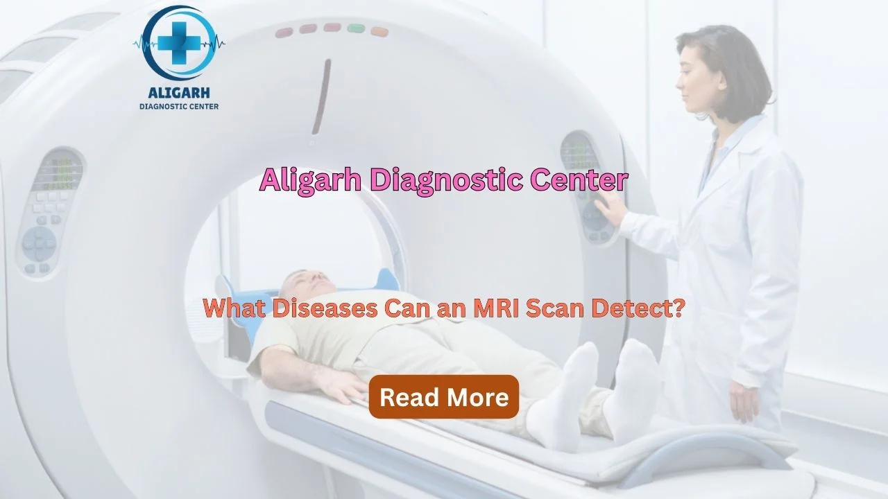 What Diseases Can an MRI Scan Detect?